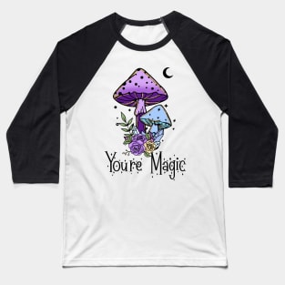 You're Magic Baseball T-Shirt